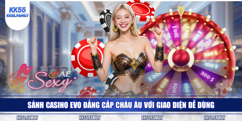 Sảnh casino EVO đẳng cấp châu Âu với giao diện dễ dùng